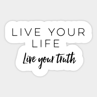 Live Your Life Live Your Truth Sticker